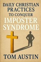 Daily Christian Practices to Conquer Imposter Syndrome B0FGNM5PT3 Book Cover