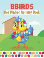 Birds Dot Marker Activity Book: For Toddlers, 2-4 Years old, Children B0948GRT4Q Book Cover