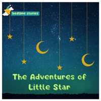 The Adventures of Little Star: A Tale of Self-Discovery and Shining Bright B0CFZH1B5F Book Cover