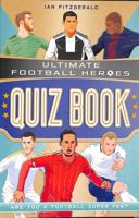 Ultimate Football Heroes Quiz Book 1789463300 Book Cover