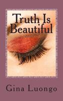 Truth Is Beautiful 1496063929 Book Cover