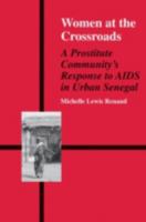 Women at the Crossroads: A Prostitute Community's Response to AIDS in Urban Senegal 9056995316 Book Cover