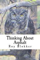 Thinking About Asphalt: Musings on Life, the Universe, and Everything 1542811236 Book Cover