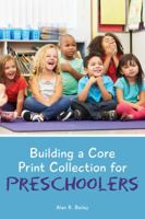 Building a Core Print Collection for Preschoolers 0838912192 Book Cover