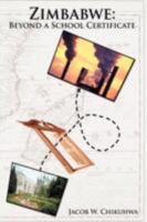 Zimbabwe: Beyond a School Certificate 1438906692 Book Cover