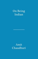 On Being Indian: The Organic Intellectual, Mystical Poetry, and Lineages of Indian Rationalism 9357767932 Book Cover