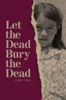 Let the Dead Bury the Dead 1940761298 Book Cover
