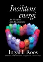 Insiktens energi: Att bli befriad från det som tynger (Swedish Edition) 9180071066 Book Cover