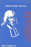 Vision from the Hill: Selections from Works of Faculty & Alumni, Published on the Bicentennial of the New Brunswick Theological Seminary (Historical Series of the Reformed Church in America, #12) 0802800351 Book Cover