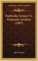 Psalmodic Science vs. Psalmodic Sciolism 1120684064 Book Cover