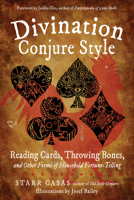 Divination Conjure Style: Reading Cards, Throwing Bones, and Other Forms of Household Fortune-Telling 1578636698 Book Cover