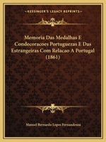 Memoria Das Medalhas E Condecoracoes Portuguezas E Das Estrangeiras Com Relacao A Portugal (1861) 1160746680 Book Cover