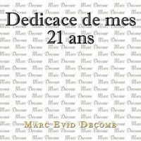Dedicace de Mes 21 ANS: L'Amour, La Vie, La Mort Et Notre Createur 1456723251 Book Cover