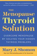 The Menopause Thyroid Solution: Overcome Menopause by Solving Your Hidden Thyroid Problems 0061582646 Book Cover