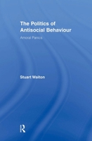 The Politics of Antisocial Behaviour: Amoral Panics 0415872723 Book Cover