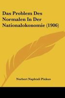 Das Problem Des Normalen In Der Nationalokonomie (1906) 1160372845 Book Cover