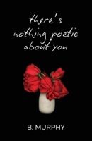 There's Nothing Poetic About You (Chronicles of the Unpoetic) 1088112854 Book Cover
