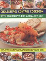 Cholesterol Control Cookbook: With 220 Recipes for a Healthy Diet: Expert Guidance on Low-Cholesterol, Low-Fat Eating for Weight Loss, Special Diets, and a Healthy Heart, Shown in Over 900 Photographs 184477290X Book Cover