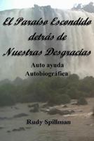 El Para�so Escondido detr�s de Nuestras Desgracias (Autoayuda Autobiogr�fica) 1502567911 Book Cover