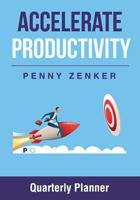 Accelerate Productivity: Quarterly Planner 1797674420 Book Cover