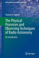 The Physical Processes and Observing Techniques of Radio Astronomy: An Introduction 3319169815 Book Cover