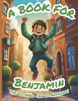 A Book for Benjamin: The Kid Who Can Do Anything! B0FSSH5SYN Book Cover