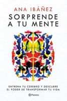 Sorprende a Tu Mente: Entrena Tu Cerebro Y Descubre El Poder de Transformar Tu Vida / Surprise Your Mind: Train Your Brain... 6073908644 Book Cover