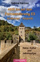 4500 km auf dem Fernwanderweg E3 Ardennen - Atlantik: Natur, Kultur und Jakobspilger 3947334451 Book Cover