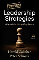 Proven Leadership Strategies: A Novel for Navigating Storms B0FTS994BW Book Cover