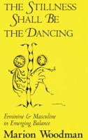 The Stillness Shall Be the Dancing: Feminine & Masculine in Emerging Balance (Carolyn and Ernest Fay, No 4) 0890966052 Book Cover