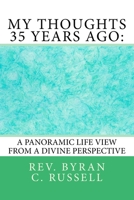 My Thoughts 35 Years Ago: A Panoramic Life View from a Divine Perspective 1720356211 Book Cover