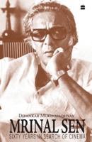 Mrinal Sen: Sixty Years In Search Of Cinema 8172238355 Book Cover