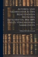 Autoren- Und Sachregister Zu Den Bedeutendsten Deutschen Zeitschriften, 1866-1889, Und Zu Verschiedenen Sammlungen 1022589490 Book Cover