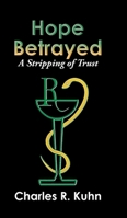 Hope Betrayed: A Stripping of Trust 1964393701 Book Cover