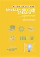 Unleashing Your Creativity: Breaking new ground...without breaking the bank 0713675446 Book Cover