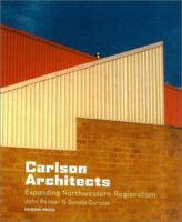 Carlson Architects: Expanding Northwestern Regionalism 1931536120 Book Cover