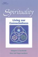 Spirituality: Living Our Connectedness (Spirituality) 0766820823 Book Cover