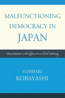 Malfunctioning Democracy in Japan: Quantitative Analysis in a Civil Society 0739147579 Book Cover