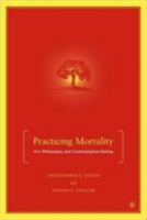 Practicing Mortality: Art, Philosophy, and Contemplative Seeing 0230600913 Book Cover