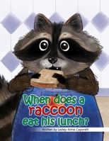 When Does a Raccoon Eat His Lunch? 1733127305 Book Cover