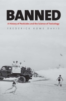 Banned: A History of Pesticides and the Science of Toxicology 0300205171 Book Cover