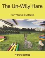The Un-Wily Hare: For You to Illustrate 1738591557 Book Cover