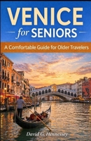 Venice for Seniors: A Comfortable Guide for Older Travelers (Europe for Seniors Travel Guide) B0GY7RW8MV Book Cover