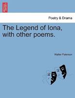 The Legend of Iona, with other poems. 1241096449 Book Cover
