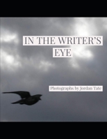 In the Writer's Eye: A collection of photographs by female writer Jordan Tate B08QBS1SFV Book Cover