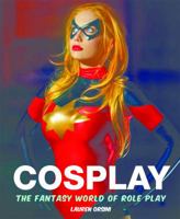 Cosplay: The Fantasy World of Role Play 1435161890 Book Cover