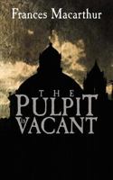 The Pulpit is Vacant 145637673X Book Cover
