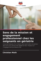 Sens de la mission et engagement professionnel chez les soignants en gériatrie (French Edition) 6209952712 Book Cover