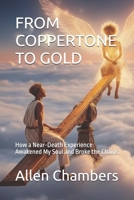 FROM COPPERTONE TO GOLD: How a Near-Death Experience Awakened My Soul and Broke the Chains B0G2ZVFWG1 Book Cover