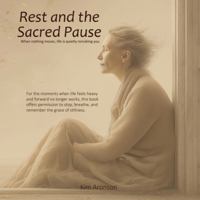 Rest and the Sacred Pause: Nervousness isn’t the enemy, it’s the sound of freedom approaching (Twelve Steps to Everyday Awakening) B0G4D5S6H8 Book Cover